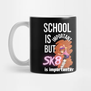 School is important but SK8 is importanter. Mug